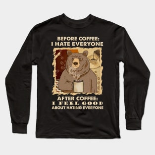 Bear Coffee Feel Good About Hating Long Sleeve T-Shirt